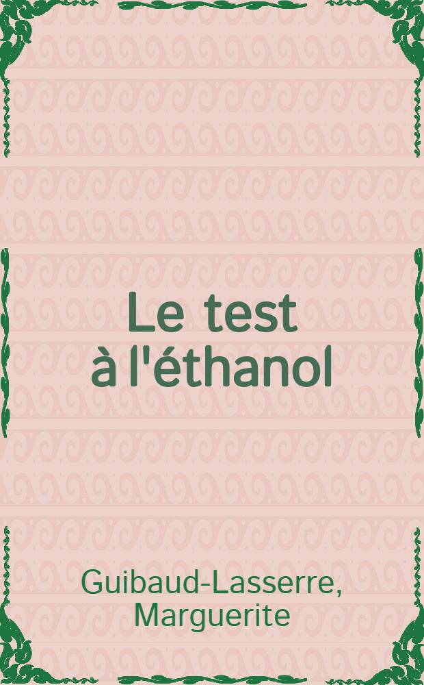 Le test à l'éthanol : Étude biologique : Quelques applications cliniques : Thèse ..