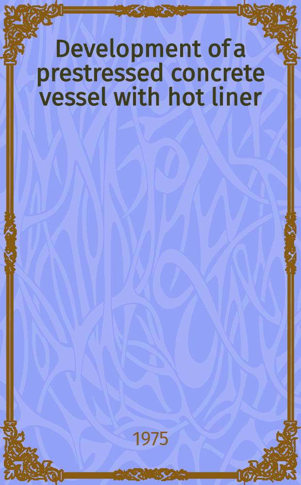 Development of a prestressed concrete vessel with hot liner