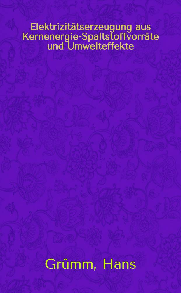 Elektrizitätserzeugung aus Kernenergie-Spaltstoffvorräte und Umwelteffekte