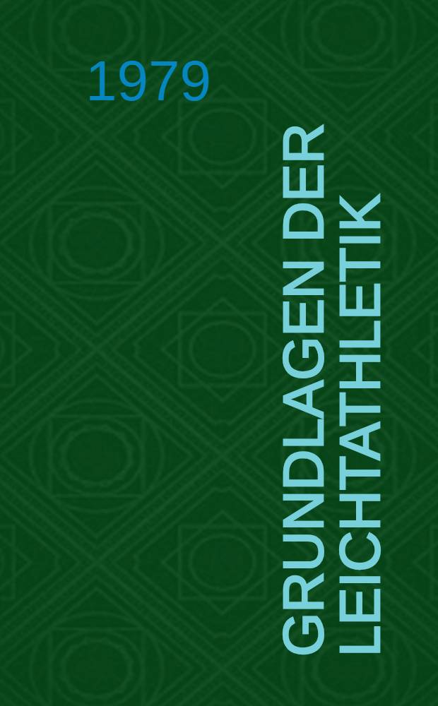 grundlagen der Leichtathletik : Hochschullehrbuch