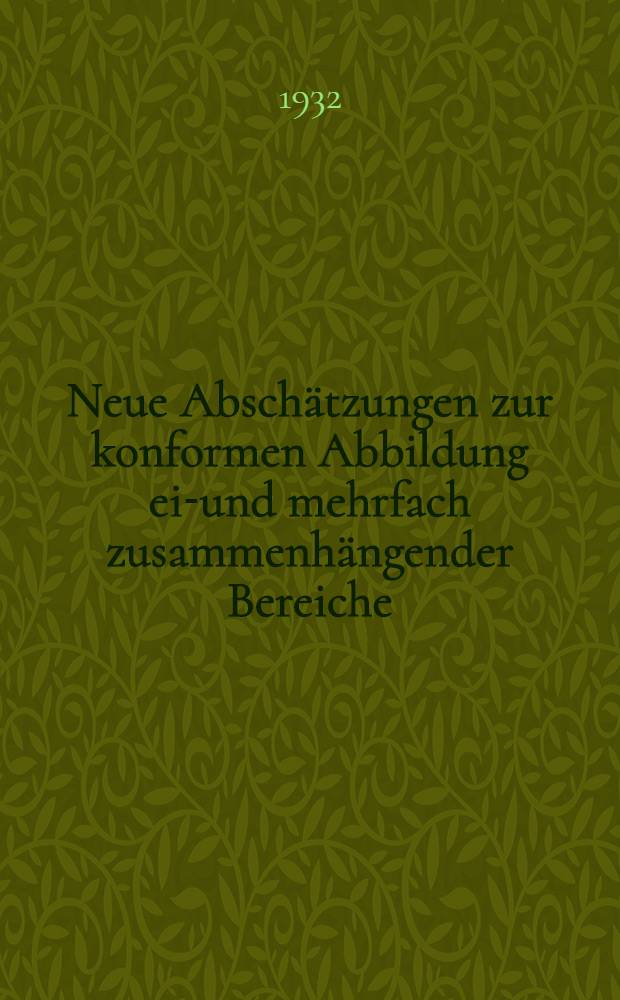 Neue Absch&auml;tzungen zur konformen Abbildung ein- und mehrfach zusammenh&auml;ngender Bereiche