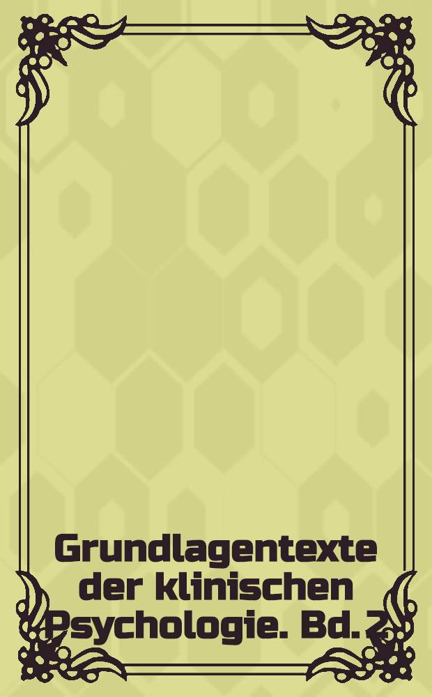 Grundlagentexte der klinischen Psychologie. Bd. 2 : Ergebnisse der klinischen Psychologie