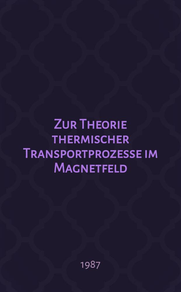Zur Theorie thermischer Transportprozesse im Magnetfeld : Inaug.-Diss