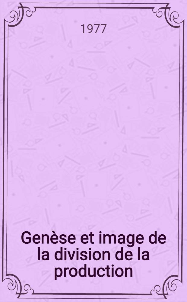 Genèse et image de la division de la production : Le concept de branche Thèse. Vol. 1
