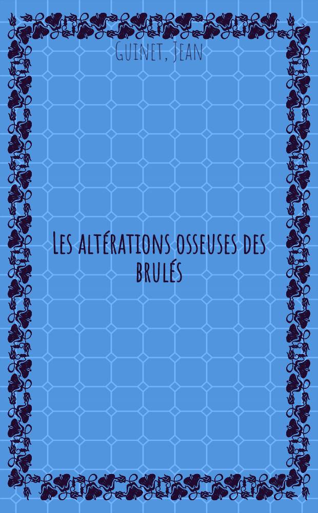 Les altérations osseuses des brulés : Thèse ..