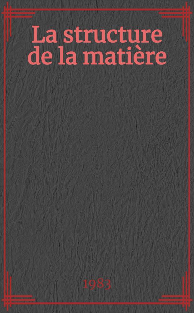La structure de la matière : Du ciel bleu à la matière plastique