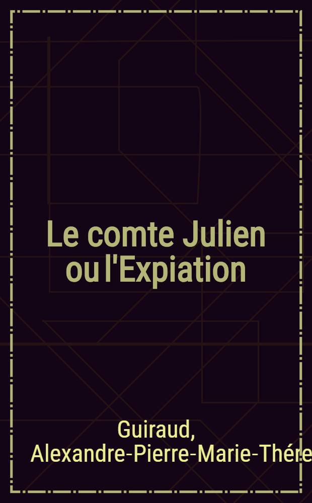 Le comte Julien ou l'Expiation : Tragédie en cinq actes