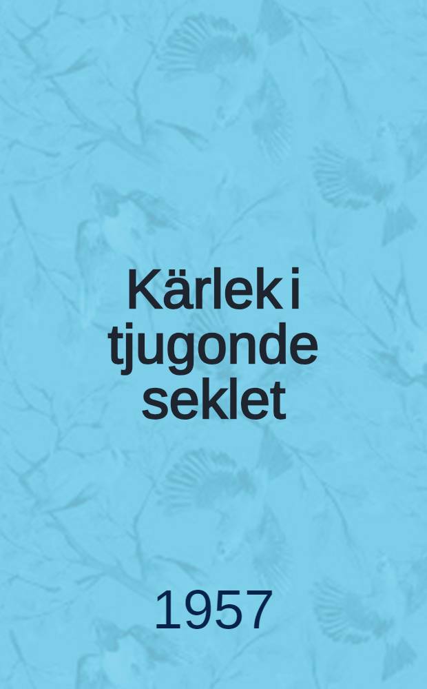 K&auml;rlek i tjugonde seklet