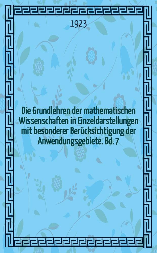 Die Grundlehren der mathematischen Wissenschaften in Einzeldarstellungen mit besonderer Berücksichtigung der Anwendungsgebiete. Bd. 7 : Vorlesungen über Differentialgeometrie und geometrische Grundlagen von Einsteins Relativitätstheorie