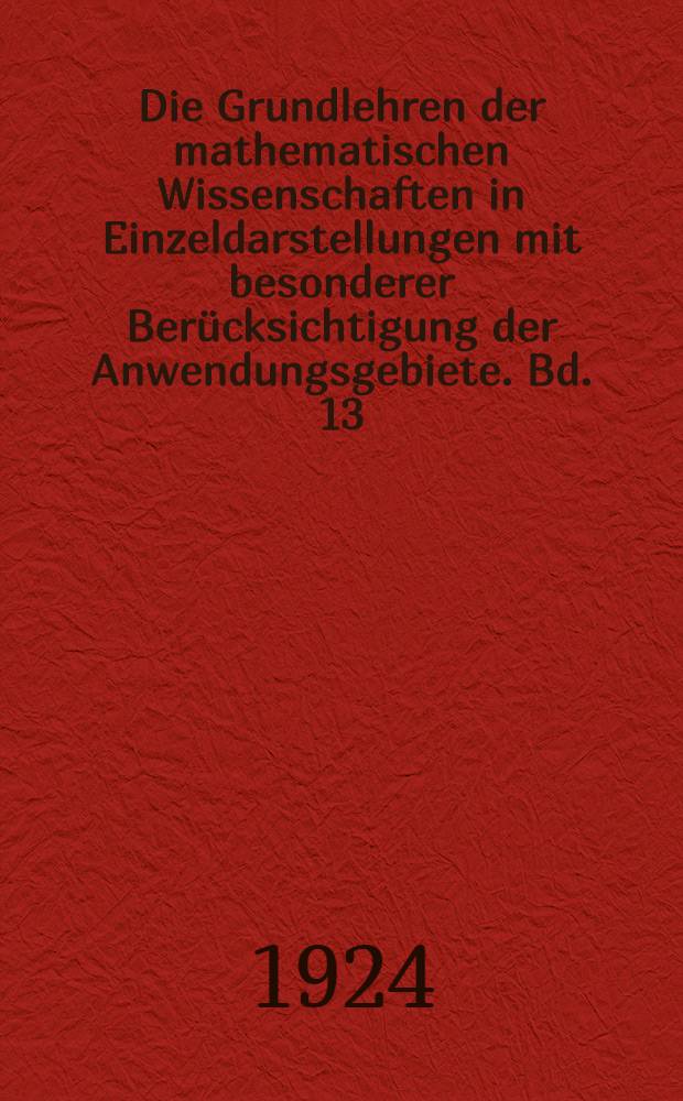 Die Grundlehren der mathematischen Wissenschaften in Einzeldarstellungen mit besonderer Berücksichtigung der Anwendungsgebiete. Bd. 13 : Vorlesungen über Differenzenrechnung