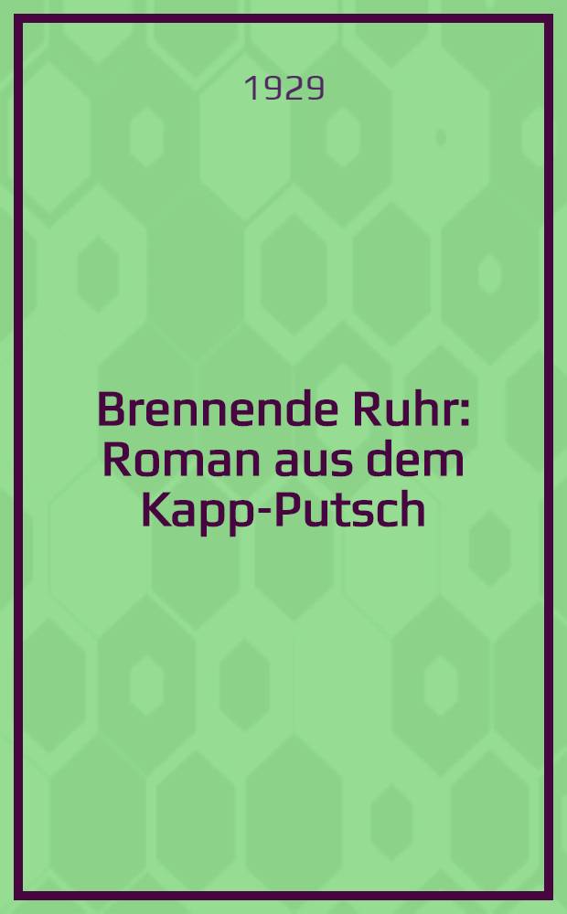 Brennende Ruhr : Roman aus dem Kapp-Putsch