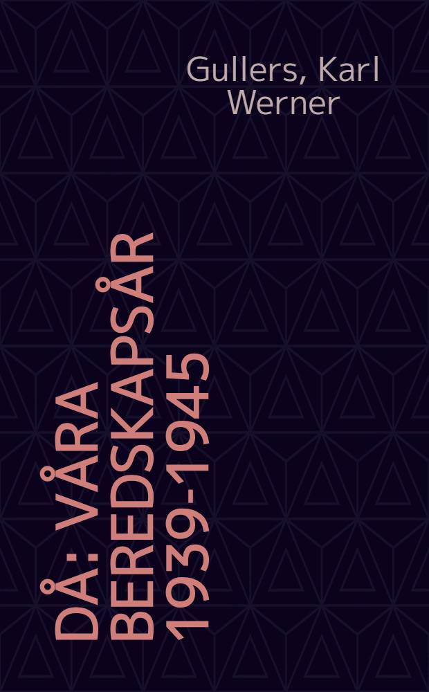 Då : Våra beredskapsår 1939-1945
