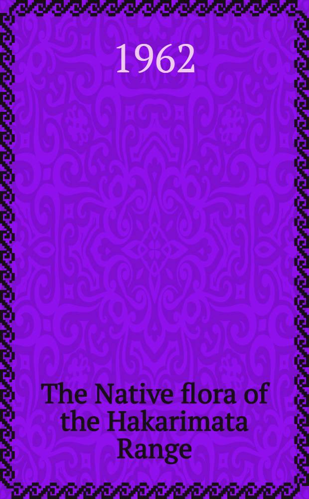 The Native flora of the Hakarimata Range (Waikato)