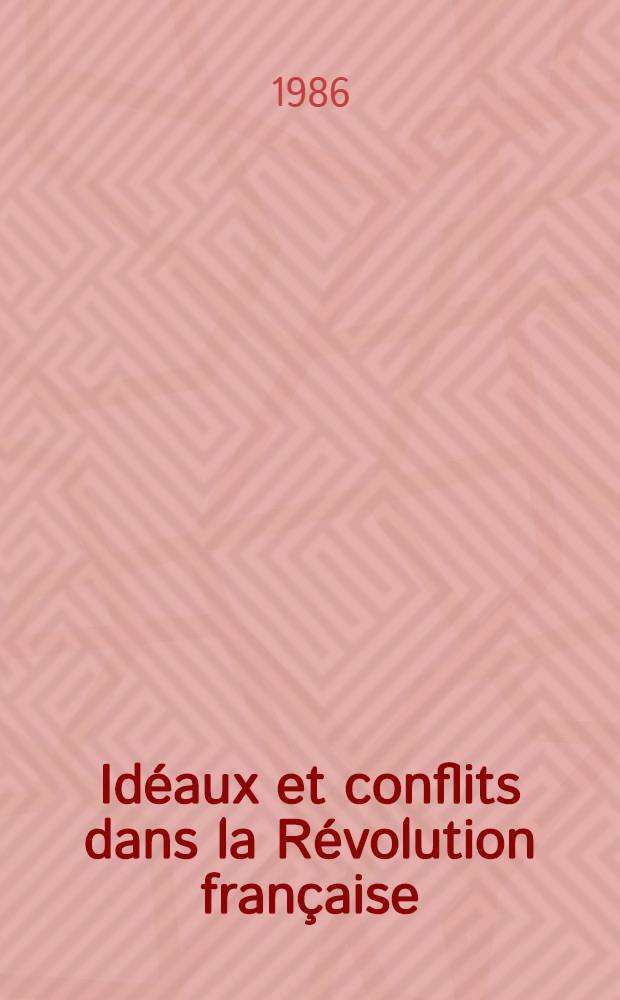 Idéaux et conflits dans la Révolution française : Études sur la fonction idéologique