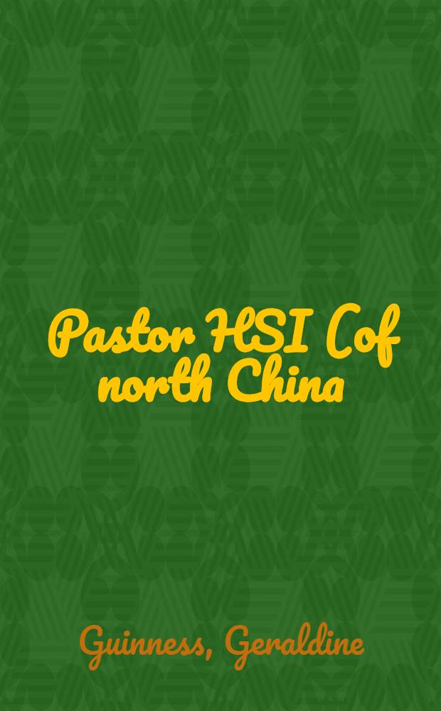 Pastor HSI (of north China) : One of China's Christians : With portrait ill. and coloured map