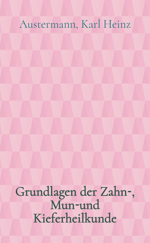 Grundlagen der Zahn-, Mund- und Kieferheilkunde