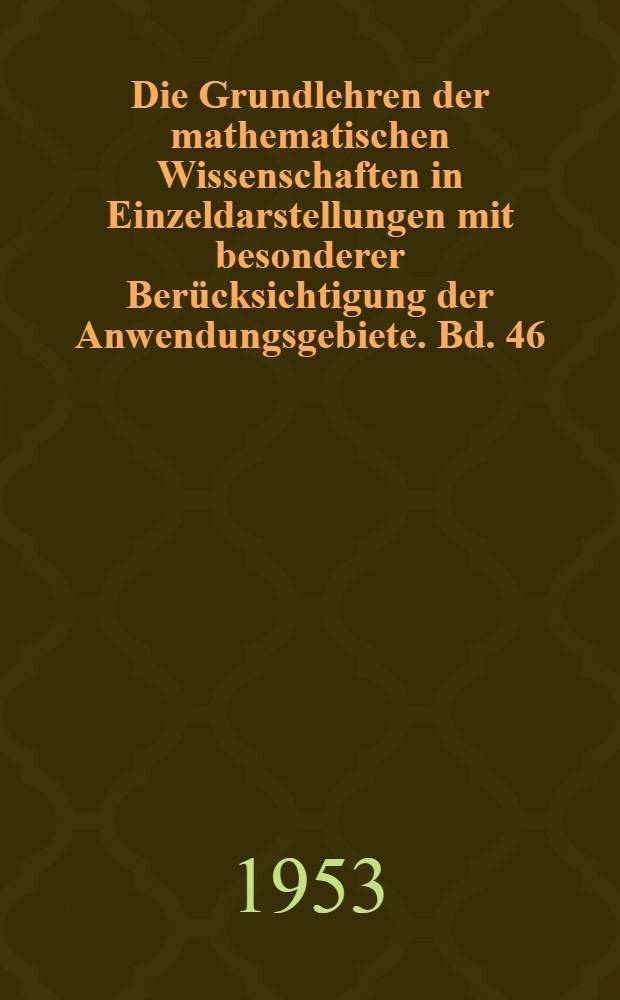 Die Grundlehren der mathematischen Wissenschaften in Einzeldarstellungen mit besonderer Berücksichtigung der Anwendungsgebiete. Bd. 46 : Eindeutige analytische Funktionen