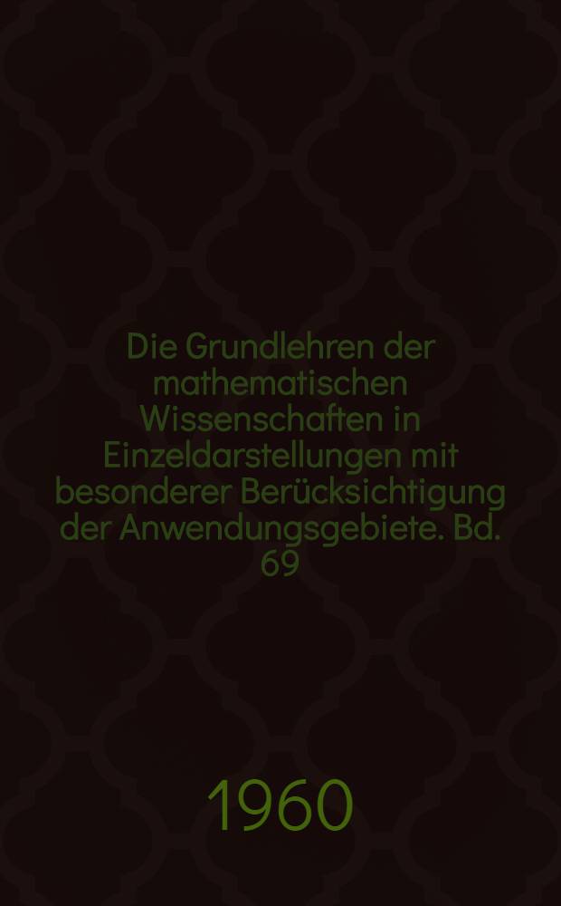 Die Grundlehren der mathematischen Wissenschaften in Einzeldarstellungen mit besonderer Berücksichtigung der Anwendungsgebiete. Bd. 69 : Mathematische Gesetze der Logik
