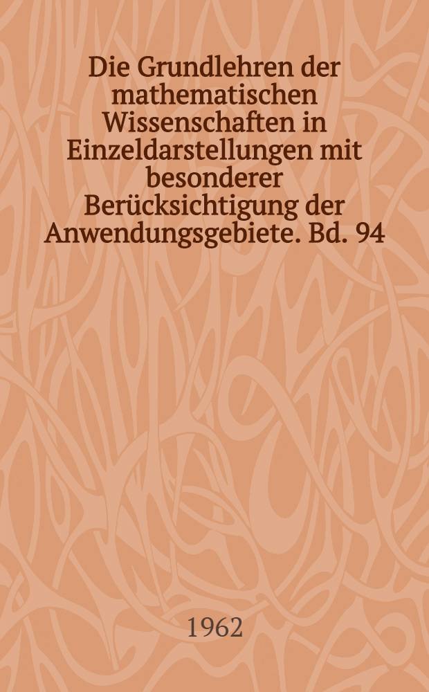 Die Grundlehren der mathematischen Wissenschaften in Einzeldarstellungen mit besonderer Berücksichtigung der Anwendungsgebiete. Bd. 94 : Variationsrechnung und ihre Anwendung in Physik und Technik