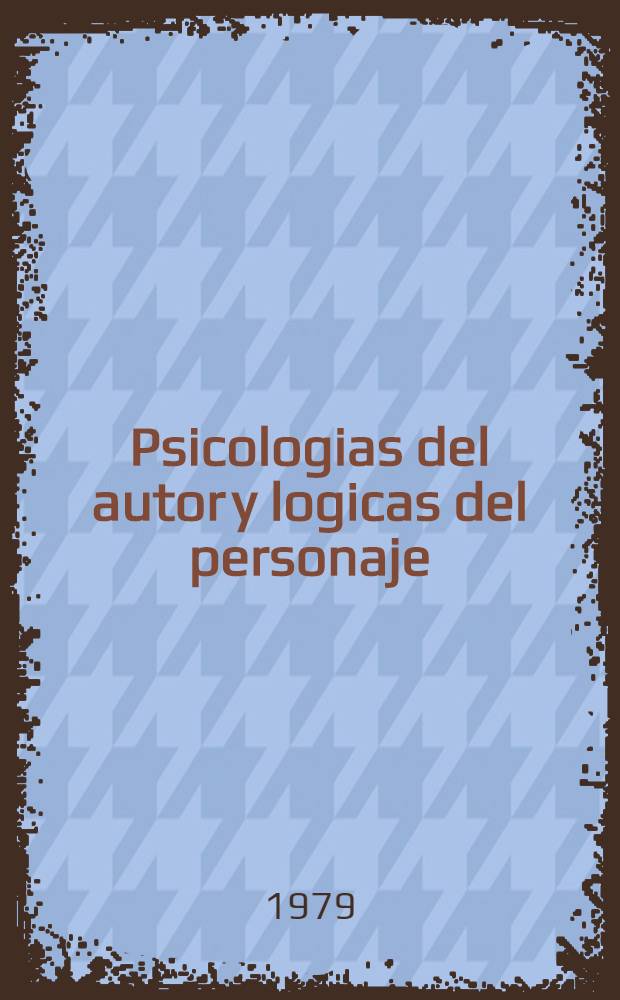 Psicologias del autor y logicas del personaje