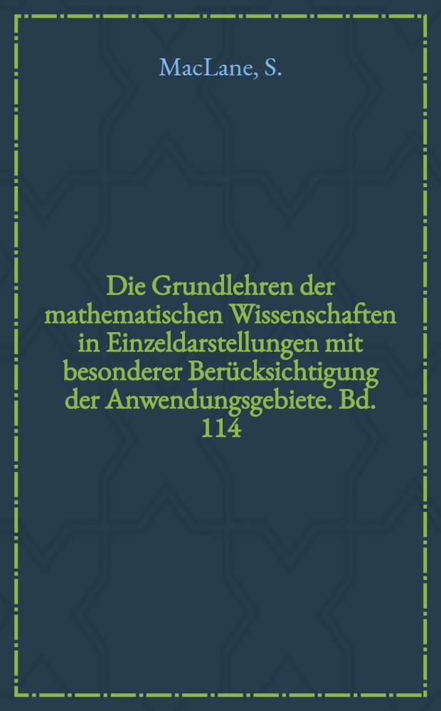 Die Grundlehren der mathematischen Wissenschaften in Einzeldarstellungen mit besonderer Berücksichtigung der Anwendungsgebiete. Bd. 114 : Homology