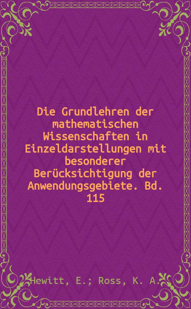 Die Grundlehren der mathematischen Wissenschaften in Einzeldarstellungen mit besonderer Berücksichtigung der Anwendungsgebiete. Bd. 115 : Abstract harmonic analysis