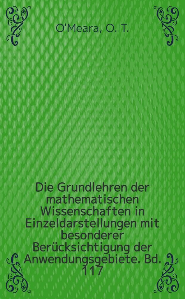 Die Grundlehren der mathematischen Wissenschaften in Einzeldarstellungen mit besonderer Berücksichtigung der Anwendungsgebiete. Bd. 117 : Introduction to quadratic forms
