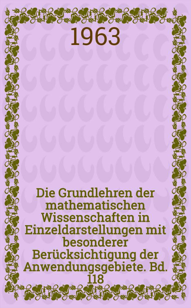 Die Grundlehren der mathematischen Wissenschaften in Einzeldarstellungen mit besonderer Berücksichtigung der Anwendungsgebiete. Bd. 118 : Einführung in die Theorie der speziellen Funktionen der mathematischen Physik