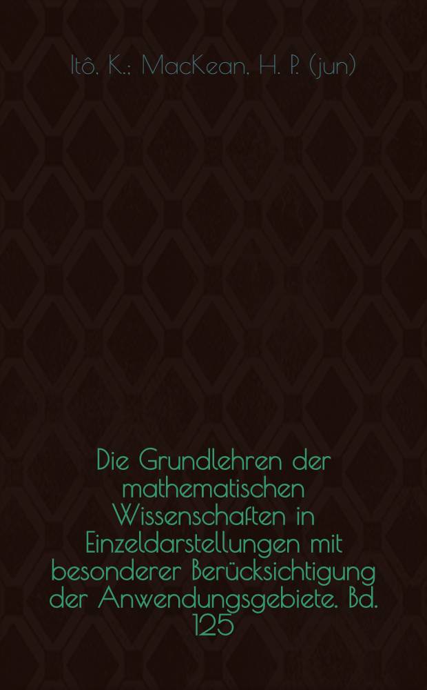 Die Grundlehren der mathematischen Wissenschaften in Einzeldarstellungen mit besonderer Berücksichtigung der Anwendungsgebiete. Bd. 125 : Diffusion processes and their sample paths