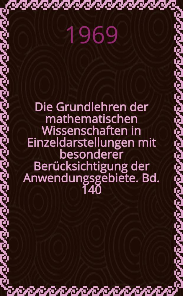 Die Grundlehren der mathematischen Wissenschaften in Einzeldarstellungen mit besonderer Berücksichtigung der Anwendungsgebiete. Bd. 140 : Mathematische Hilfsmittel des Ingenieurs
