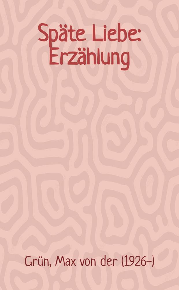 Späte Liebe : Erzählung
