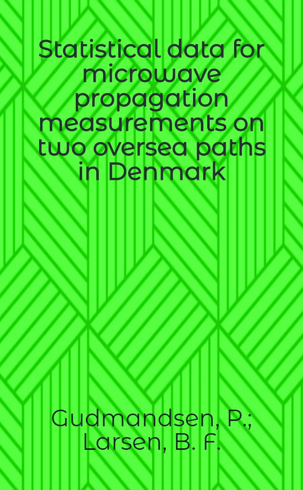 Statistical data for microwave propagation measurements on two oversea paths in Denmark