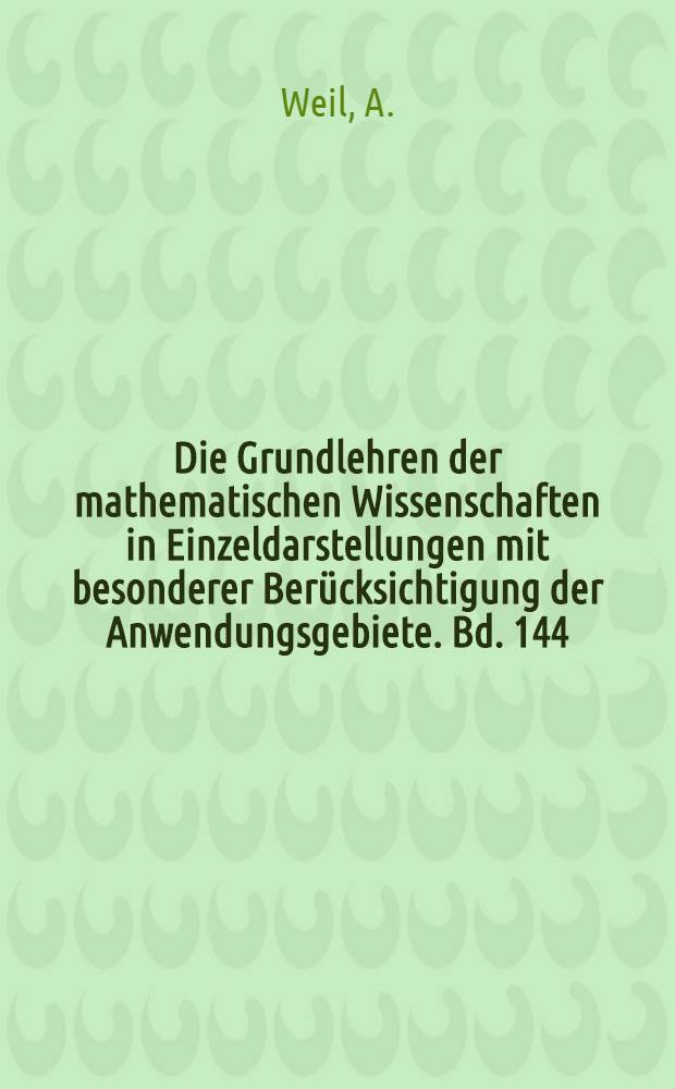 Die Grundlehren der mathematischen Wissenschaften in Einzeldarstellungen mit besonderer Berücksichtigung der Anwendungsgebiete. Bd. 144 : Basic number theory
