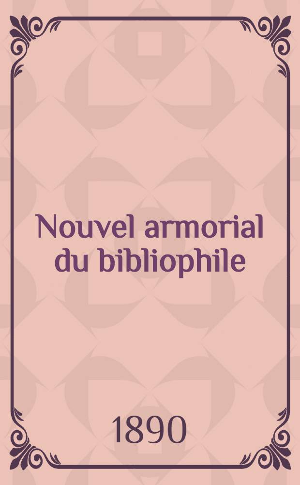 Nouvel armorial du bibliophile : Guide de l'amateur des livres armoriés. T. 1