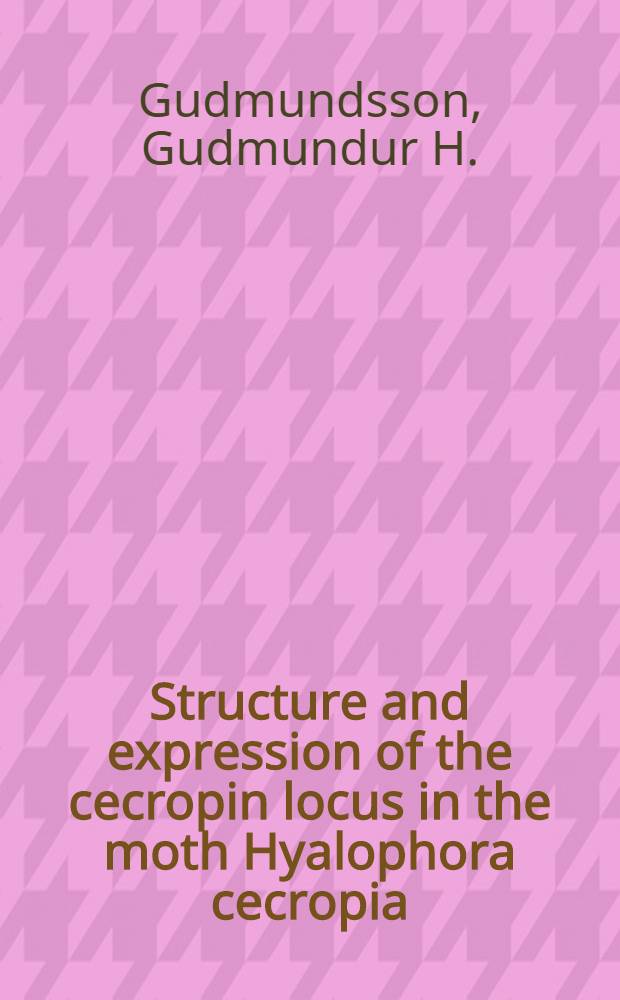 Structure and expression of the cecropin locus in the moth Hyalophora cecropia : Akad. avh