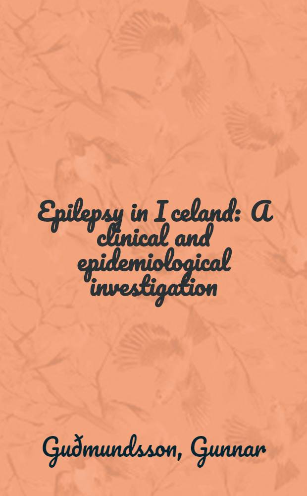 Epilepsy in Iceland : A clinical and epidemiological investigation