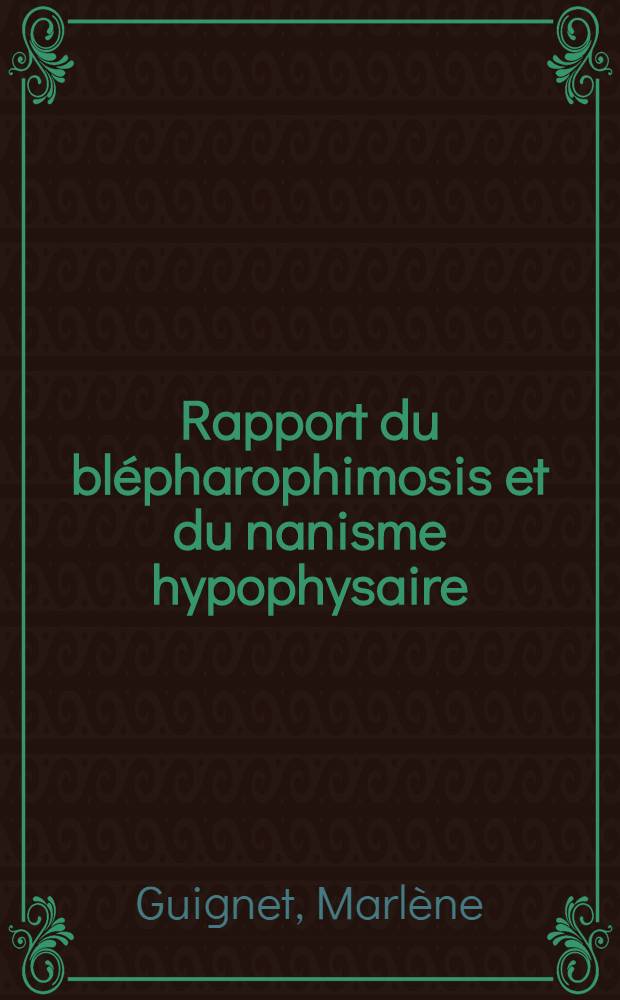 Rapport du blépharophimosis et du nanisme hypophysaire : À propos d'une observation : Thèse ..