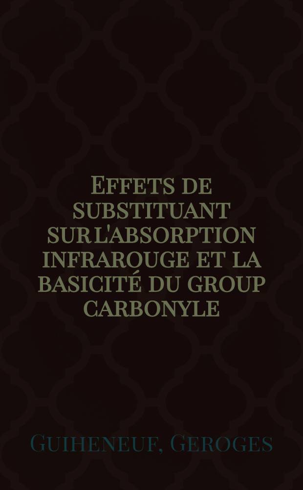 Effets de substituant sur l'absorption infrarouge et la basicité du group carbonyle : Thèse