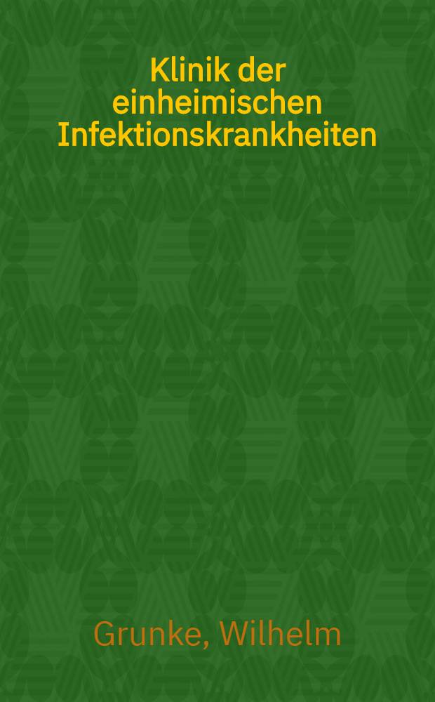 Klinik der einheimischen Infektionskrankheiten : Lehrbuch