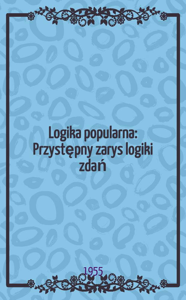 Logika popularna : Przystępny zarys logiki zdań