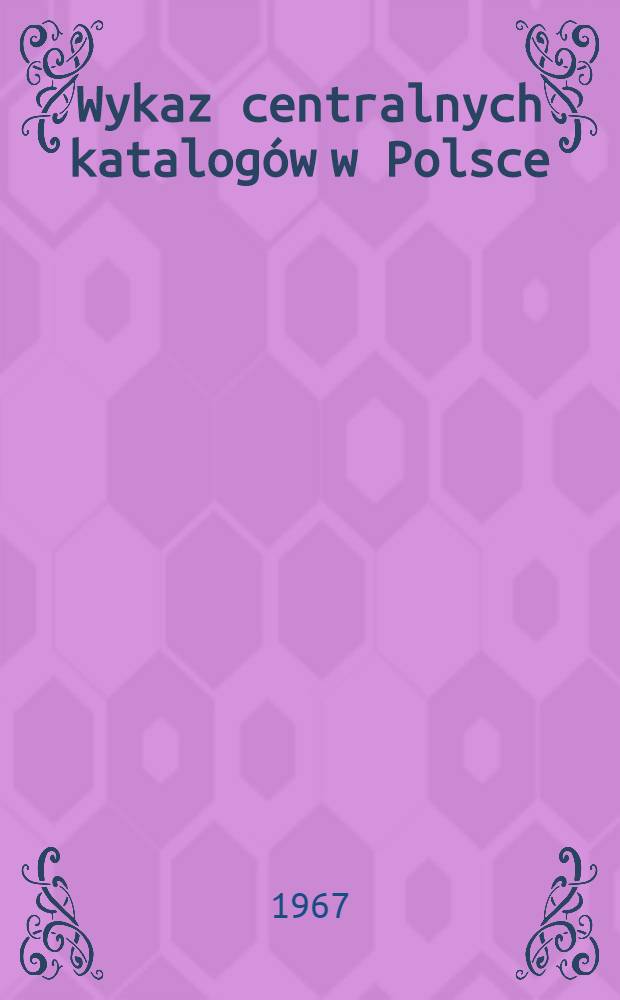 Wykaz centralnych katalog&oacute;w w Polsce : Publikacje : Kartoteki