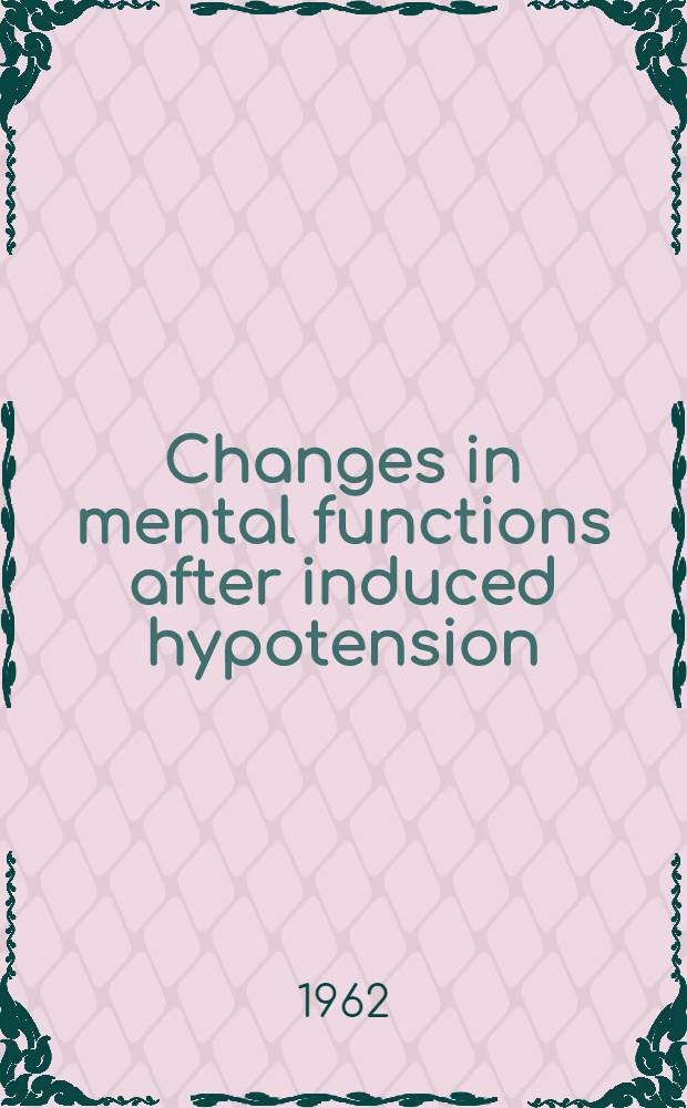 Changes in mental functions after induced hypotension : Immediate and late effects of operations under hypertensive anaesthesia on cerebral functions