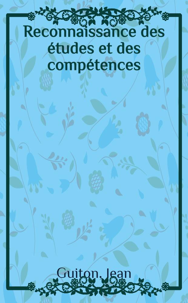 Reconnaissance des études et des compétences : Mise en oeuvre des conventions établies sous l'égide de l'UNESCO : Nature et rôle des organismes nat