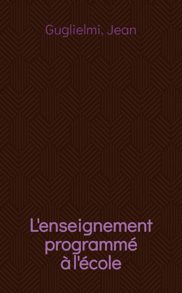 L'enseignement programm&eacute; &agrave; l'&eacute;cole : Essai de psychop&eacute;dagogie