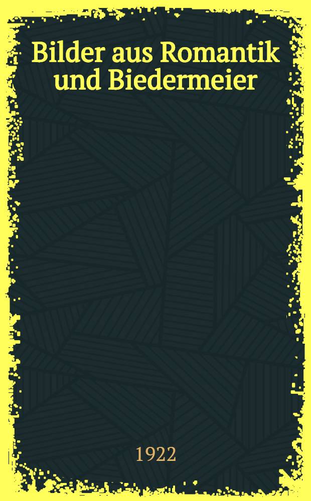 Bilder aus Romantik und Biedermeier