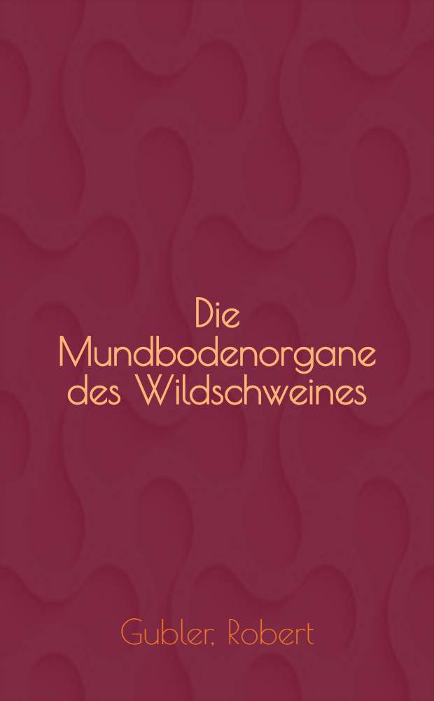 Die Mundbodenorgane des Wildschweines : IX. Beitrag zur Anatomie von Sus scrofa L. und zum Domestikationsproblem : Inaug.-Diss. zur Erlangung der Doktorwürde der ... Univ. Zürich