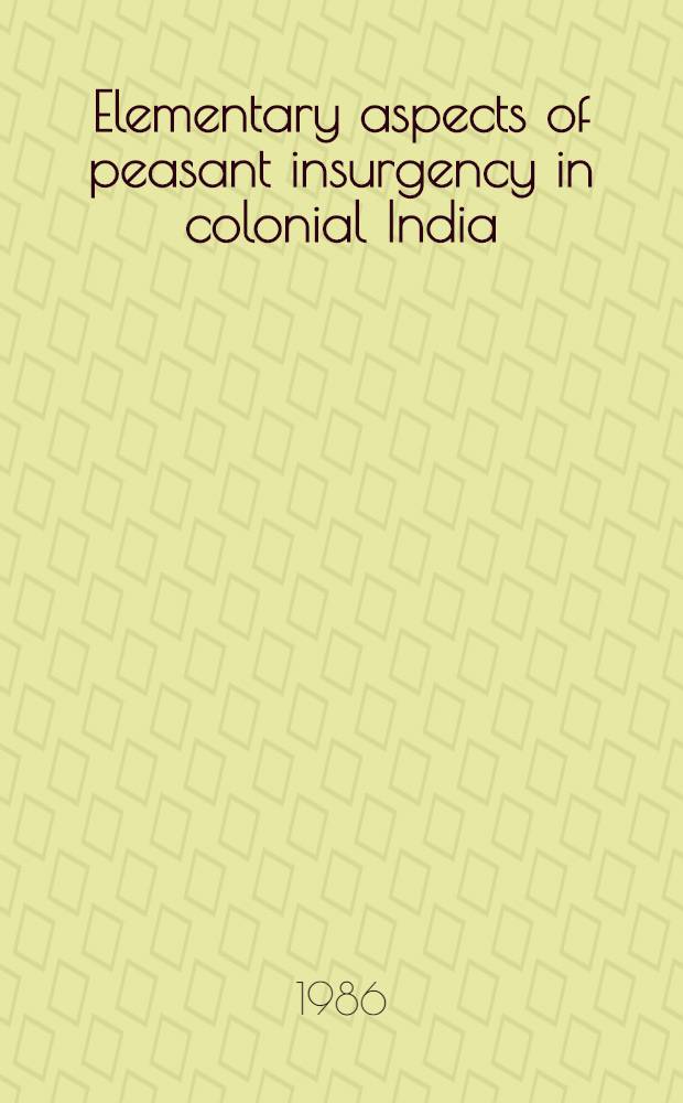 Elementary aspects of peasant insurgency in colonial India