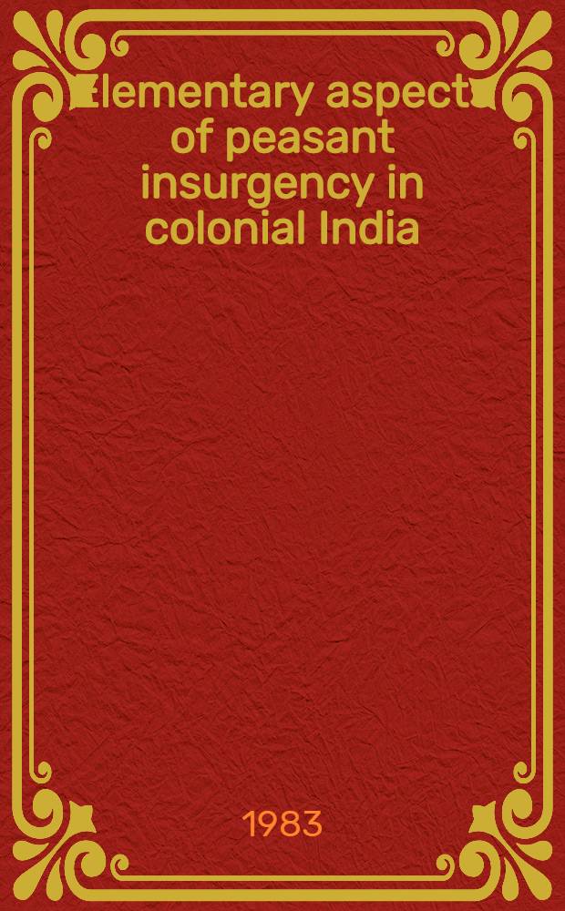 Elementary aspects of peasant insurgency in colonial India