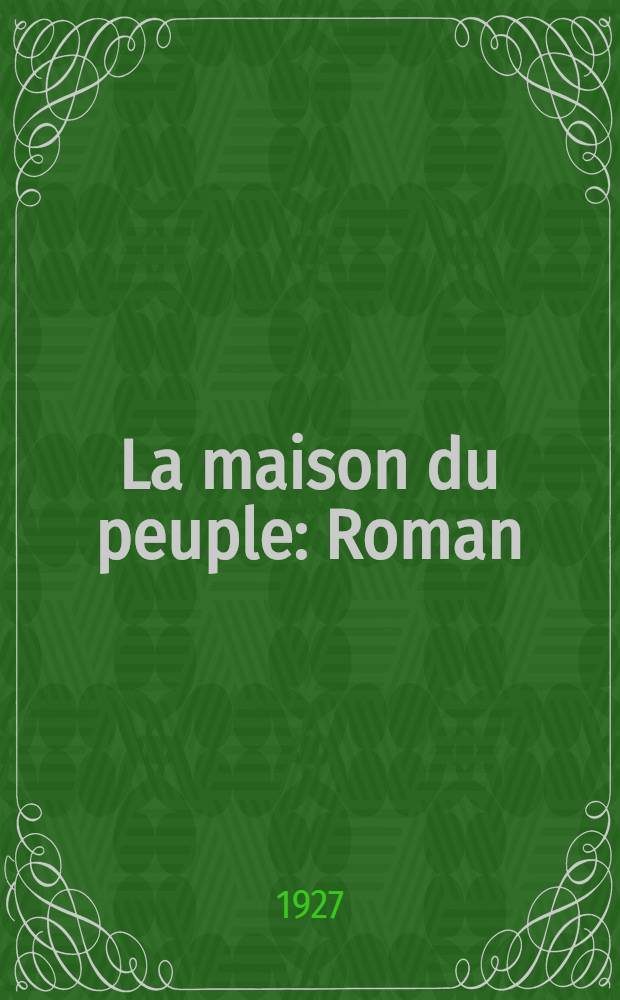 La maison du peuple : Roman
