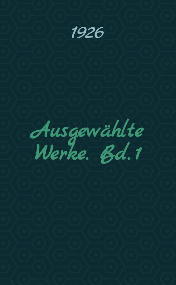 Ausgew&auml;hlte Werke. Bd. 1 : Geschichte der Staatstheorien